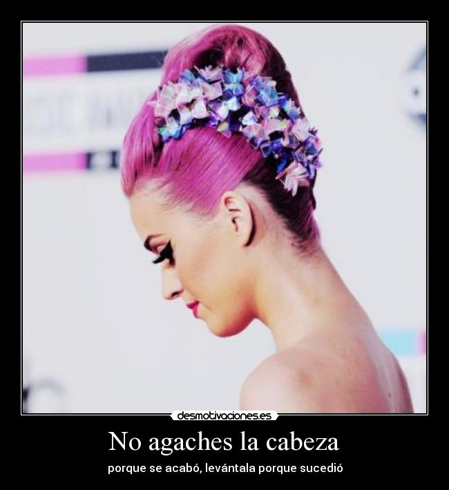 No agaches la cabeza -