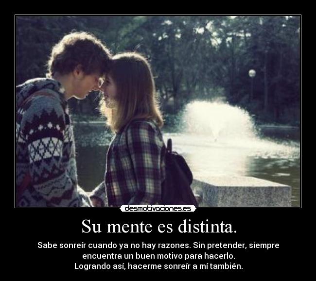Su mente es distinta. -