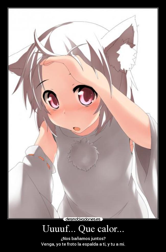 Uuuuf... Que calor... - ¿Nos bañamos juntos?
Venga, yo te froto la espalda a ti, y tu a mi.