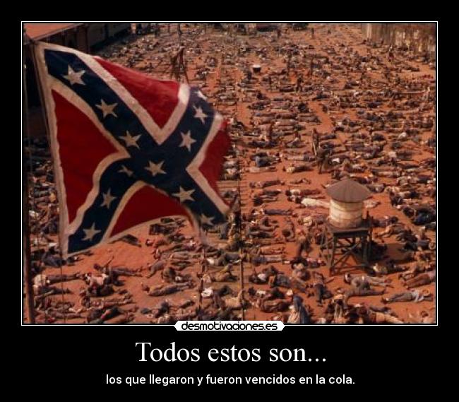 Todos estos son... - los que llegaron y fueron vencidos en la cola.