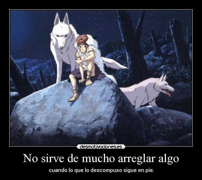 No sirve de mucho arreglar algo - cuando lo que lo descompuso sigue en pie.