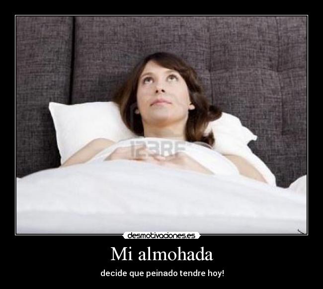 Mi almohada - decide que peinado tendre hoy!