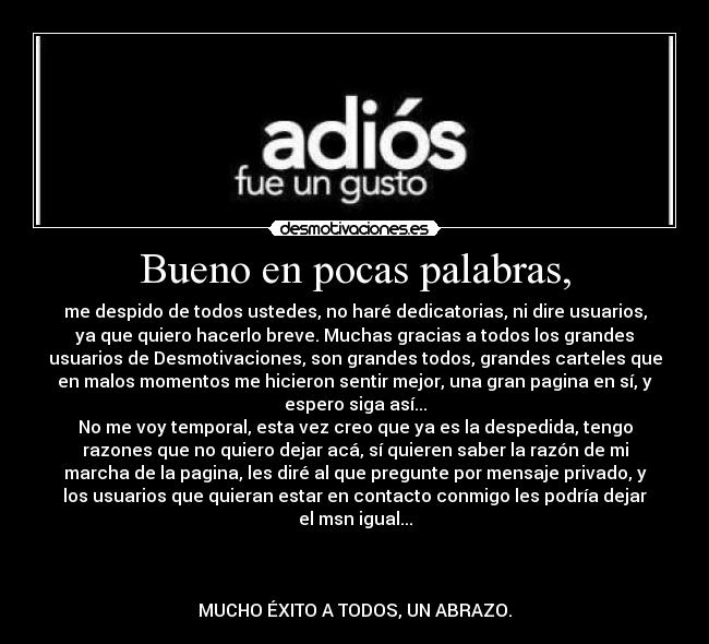 Bueno en pocas palabras, -