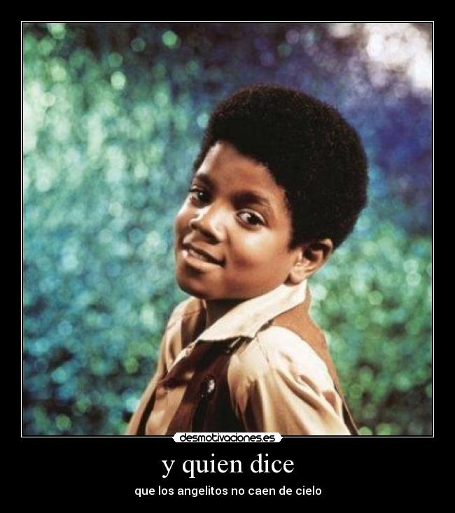 y quien dice - que los angelitos no caen de cielo