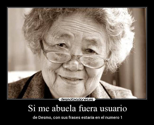 Si me abuela fuera usuario - 