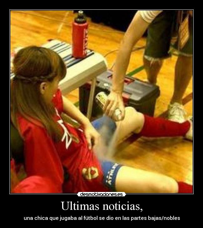Ultimas noticias, - una chica que jugaba al fútbol se dio en las partes bajas/nobles