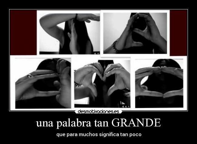 una palabra tan GRANDE - que para muchos significa tan poco