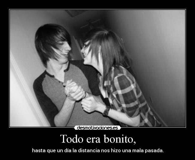 Todo era bonito, -