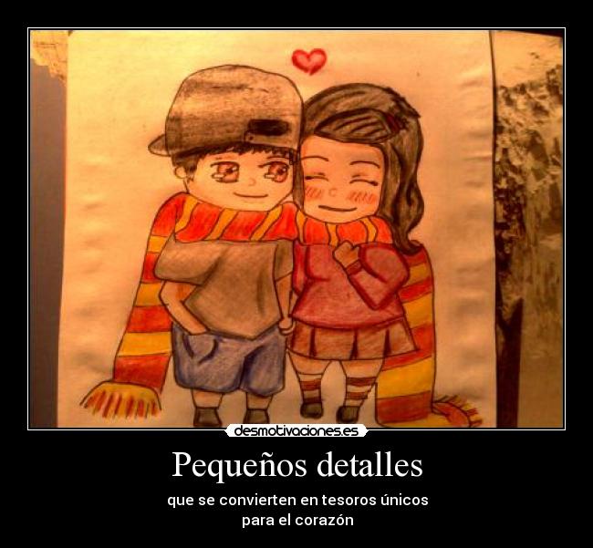 Pequeños detalles - que se convierten en tesoros únicos
para el corazón
