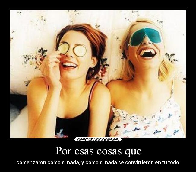 Por esas cosas que -