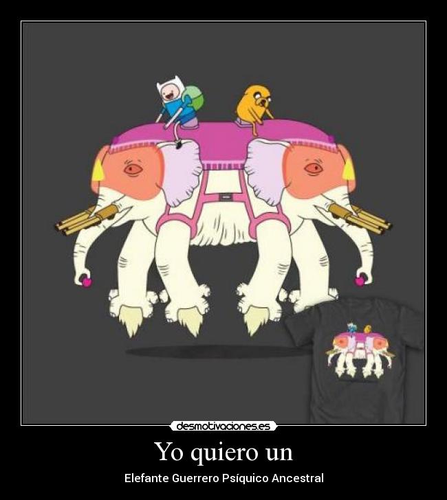 Yo quiero un - Elefante Guerrero Psíquico Ancestral