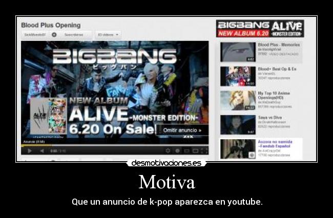 Motiva - Que un anuncio de k-pop aparezca en youtube.
