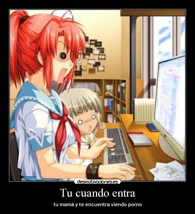 Tu cuando entra - tu mamá y te encuentra viendo porno