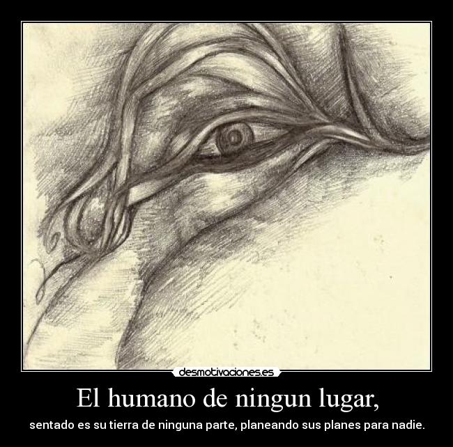 El humano de ningun lugar, - 