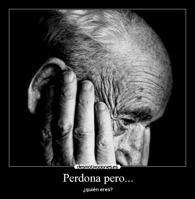 Perdona pero... - ¿quién eres?