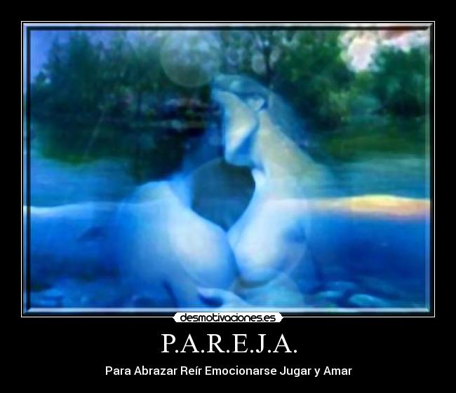 P.A.R.E.J.A. - Para Abrazar Reír Emocionarse Jugar y Amar