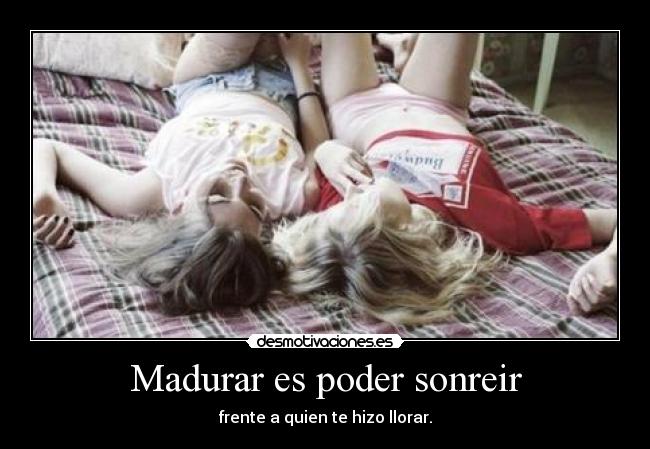 Madurar es poder sonreir -