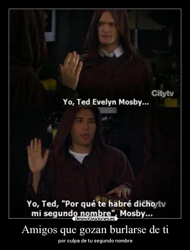 Amigos que gozan burlarse de ti - por culpa de tu segundo nombre