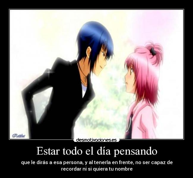 Estar todo el día pensando -