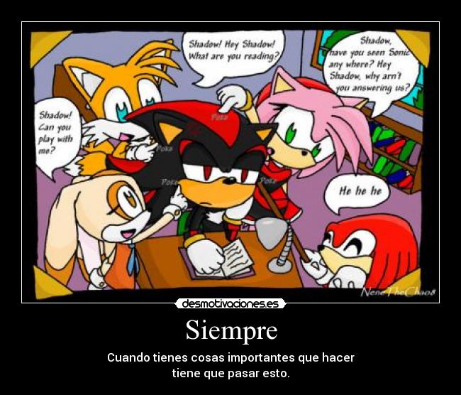 Siempre - Cuando tienes cosas importantes que hacer
tiene que pasar esto.