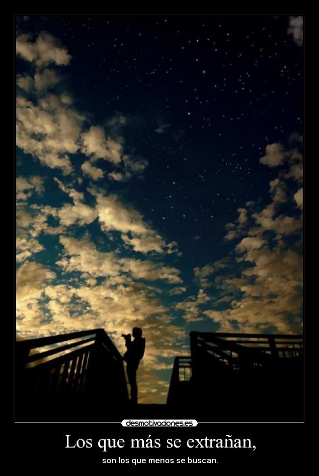 carteles los que mas extranan son los que menos buscan triste realidad joder que asco vida desmotivaciones