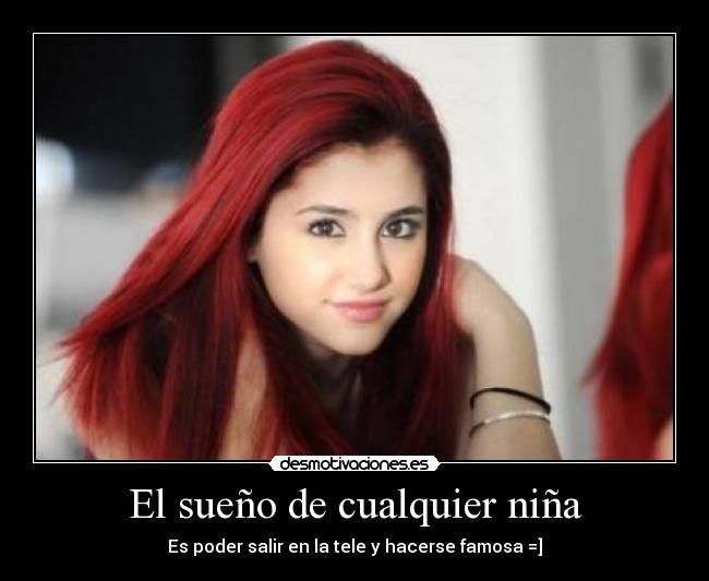 El sueño de cualquier niña - Es poder salir en la tele y hacerse famosa =]