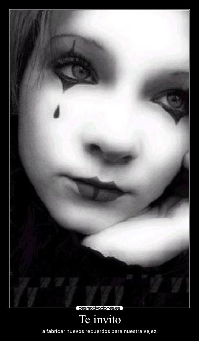 Te invito - a fabricar nuevos recuerdos para nuestra vejez.