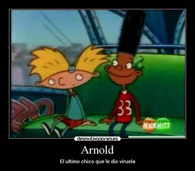Arnold - El ultimo chico que le dio viruela