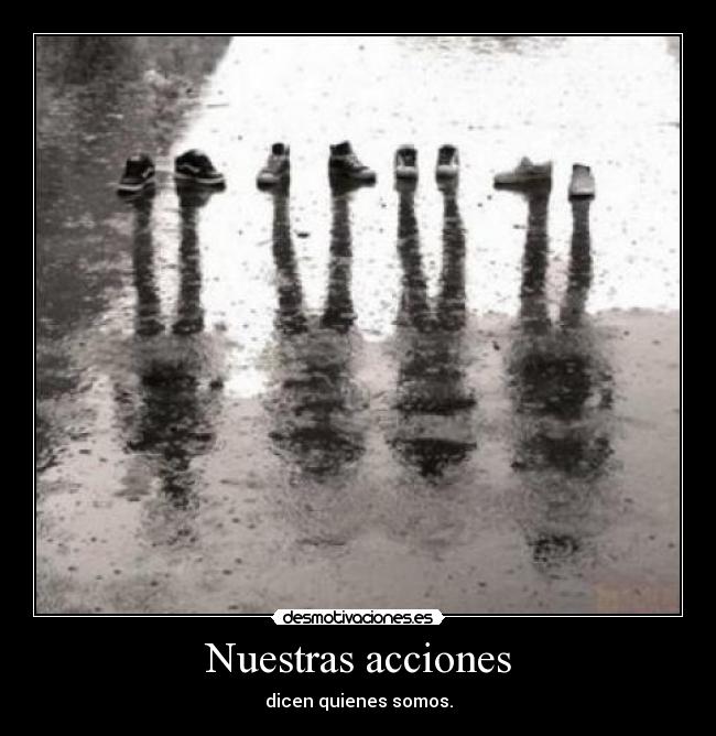 carteles las cosas que hacemos demuestran que clase persona somos desmotivaciones