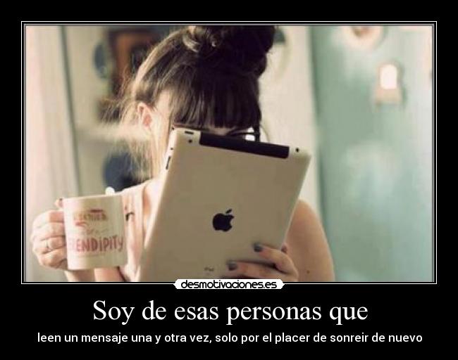 Soy de esas personas que - 