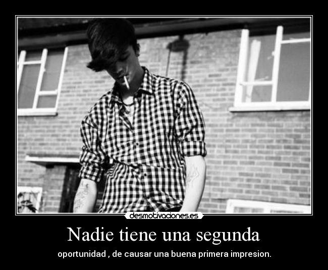 carteles nadie tiene una segunda oportunidad buena impresion causar desmotivaciones