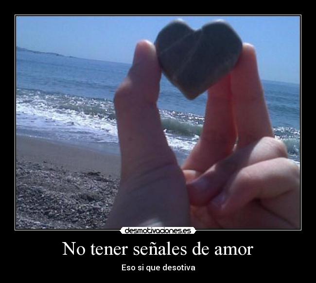 No tener señales de amor -