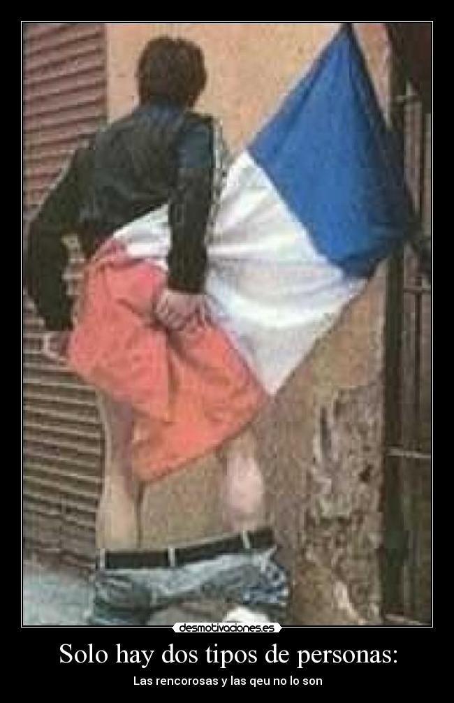 Solo hay dos tipos de personas: - Las rencorosas y las qeu no lo son