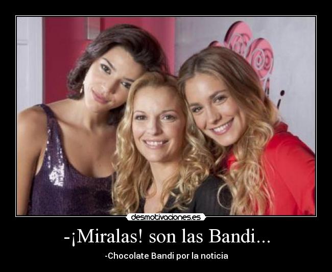-¡Miralas! son las Bandi... - 