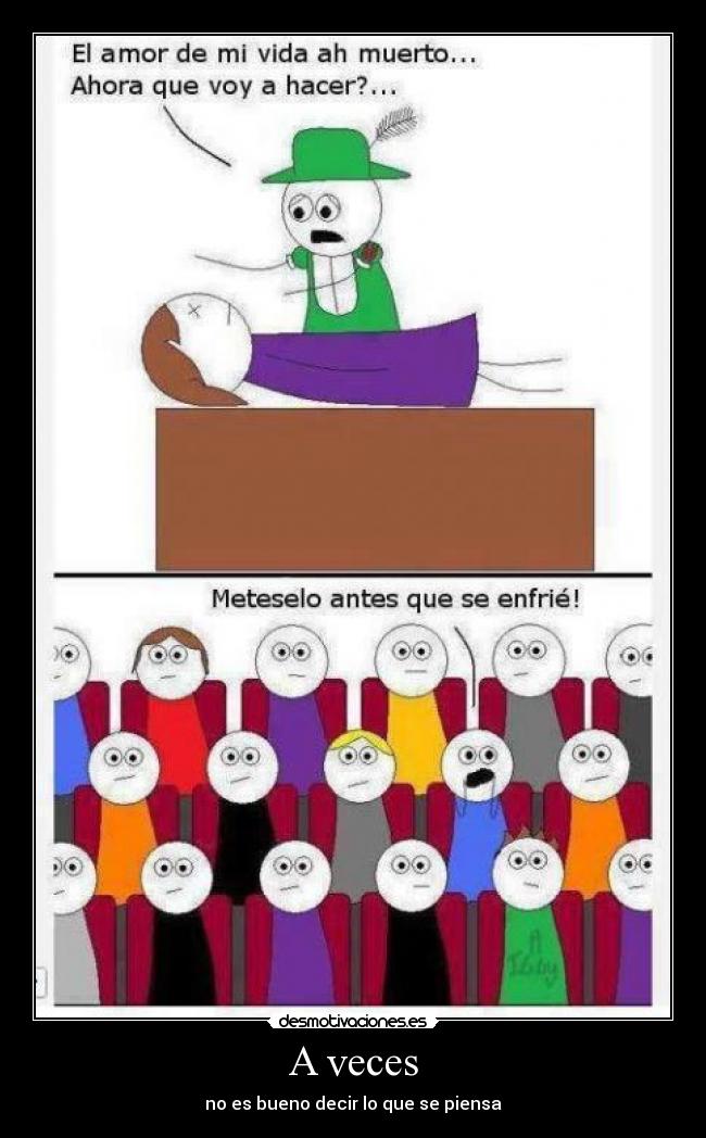 A veces - no es bueno decir lo que se piensa