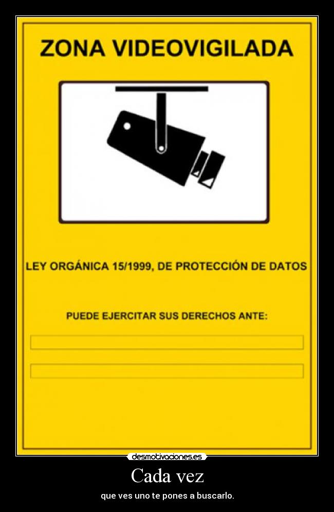 Cada vez - que ves uno te pones a buscarlo.