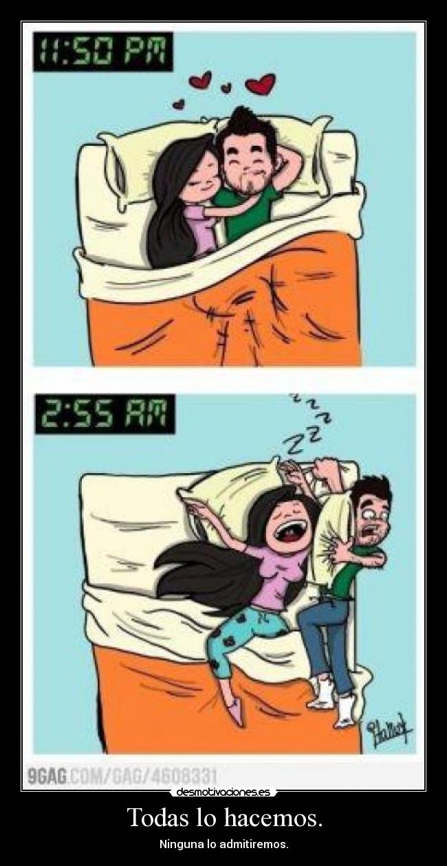 Todas lo hacemos. - Ninguna lo admitiremos.