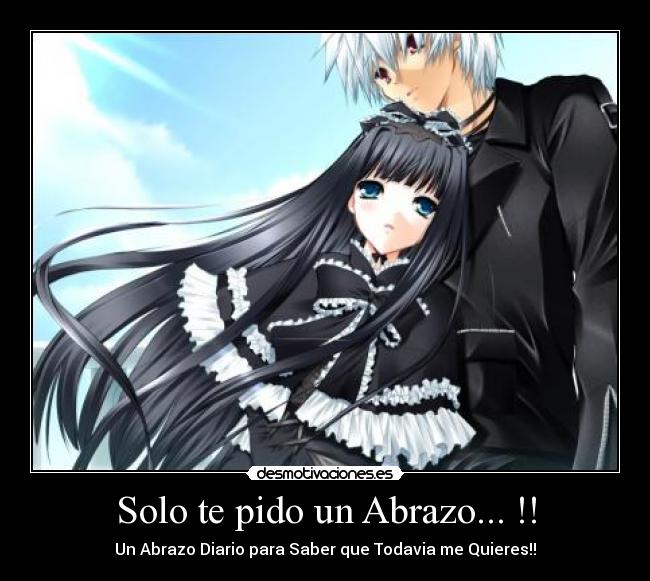 Solo te pido un Abrazo... !! - Un Abrazo Diario para Saber que Todavia me Quieres!!
