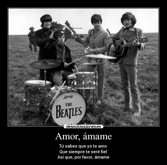 Amor, ámame - Tú sabes que yo te amo
Que siempre te seré fiel
Así que, por favor, ámame♥