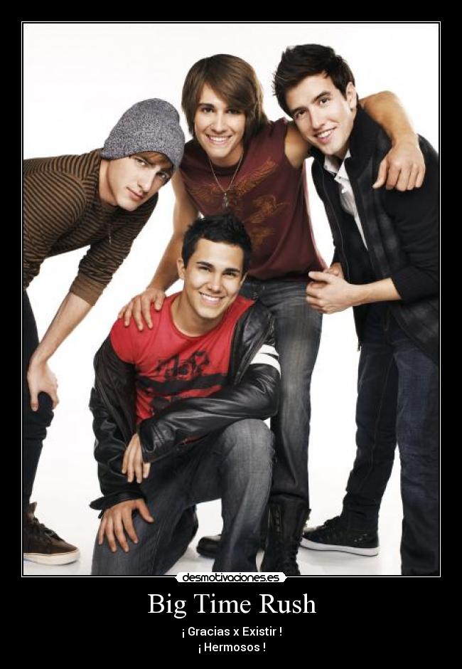 carteles btrbig time rush kendall james logan carlos hermosos gracias existir lindos monoperros schmidit desmotivaciones