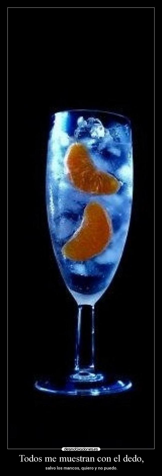 Todos me muestran con el dedo, -