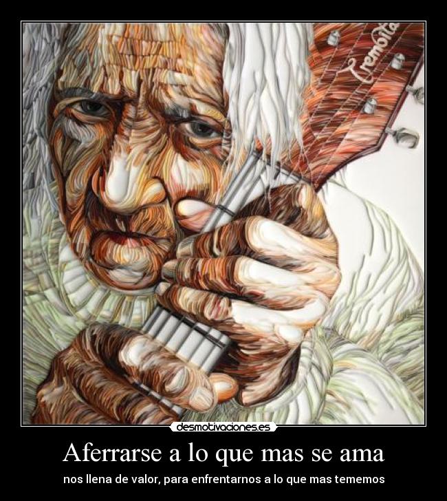 Aferrarse a lo que mas se ama - 