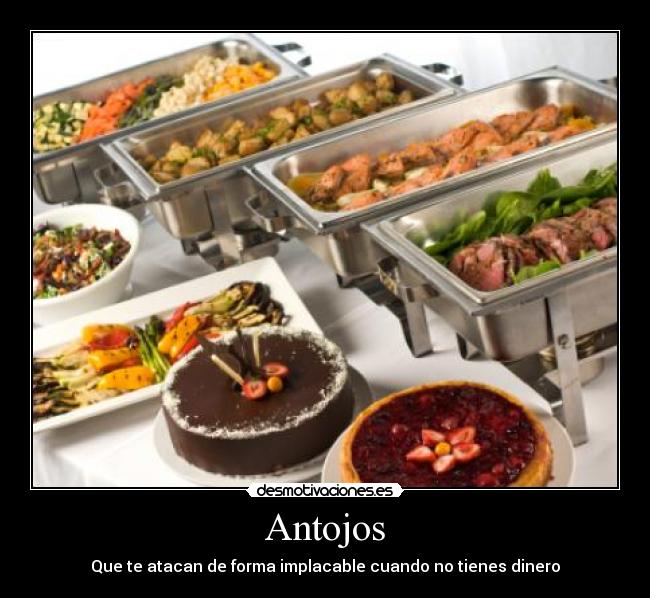 Antojos - Que te atacan de forma implacable cuando no tienes dinero
