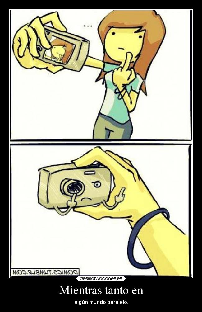Mientras tanto en - algún mundo paralelo.