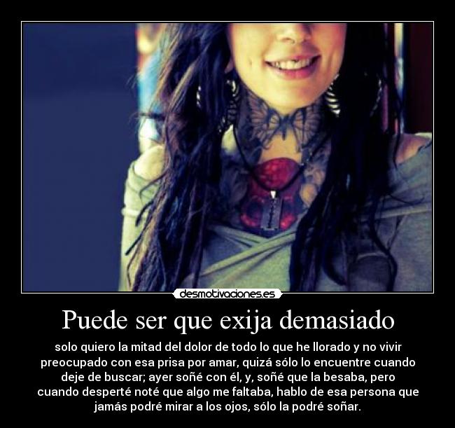 Puede ser que exija demasiado -