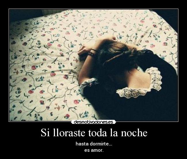 Si lloraste toda la noche -