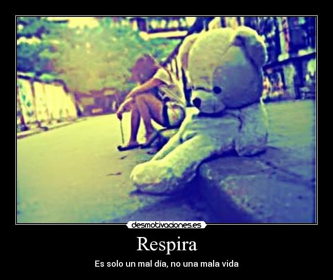 Respira - Es solo un mal día, no una mala vida