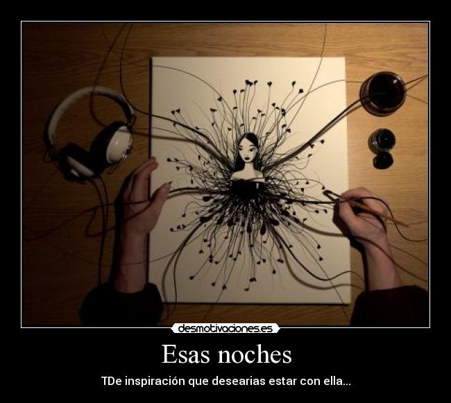 Esas noches - TDe inspiración que desearias estar con ella...