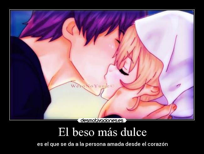 El beso más dulce - es el que se da a la persona amada desde el corazón