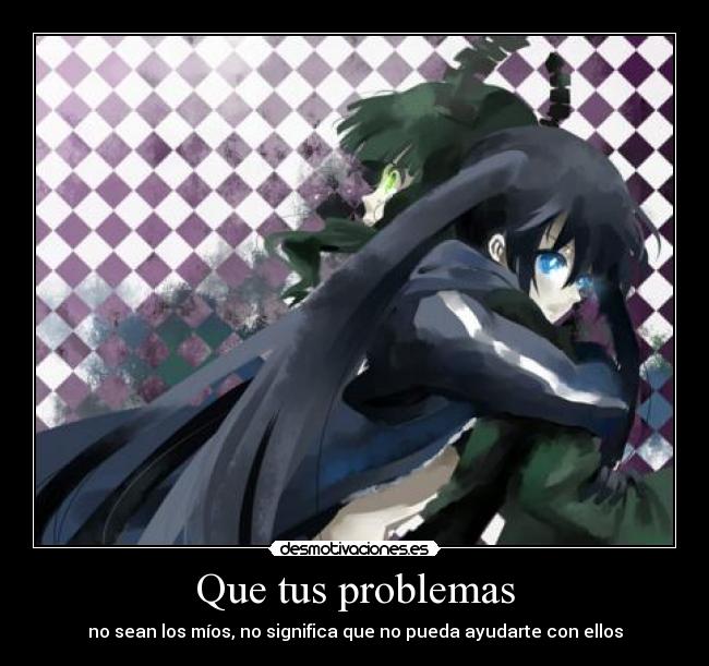 Que tus problemas -